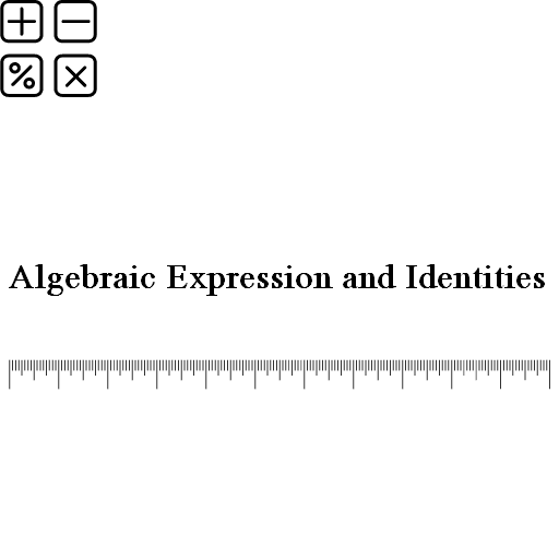 Algebraic Expression and Identities